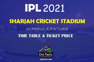 Sharjah Cricket Stadium Fixture,Schedule, Time Table and Ticket Price info for Vivo IPL 2022