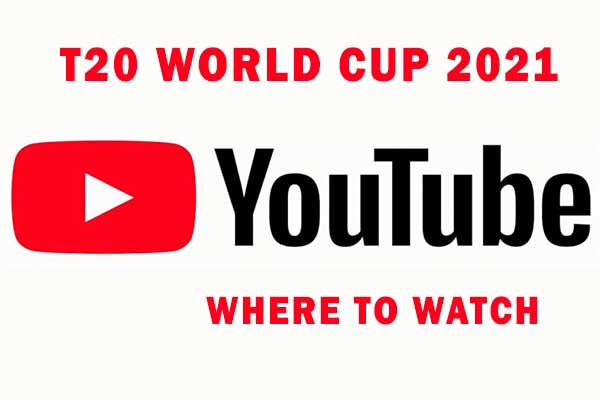 Watch the ICC T20 Cricket World Cup 2021 live on Youtube