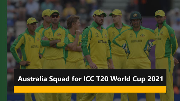australia squad for icc t20 world cup 2021