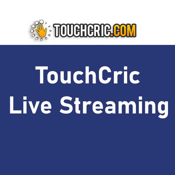 Touchcric – Watch Cricket Match Live Online on Touchcric