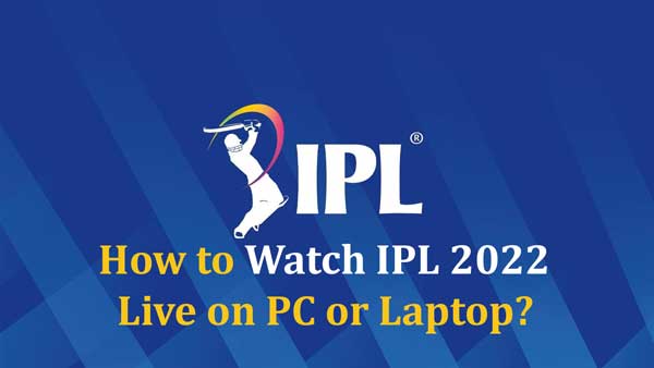 How to Watch IPL Live Matches for Free on Laptop/PC