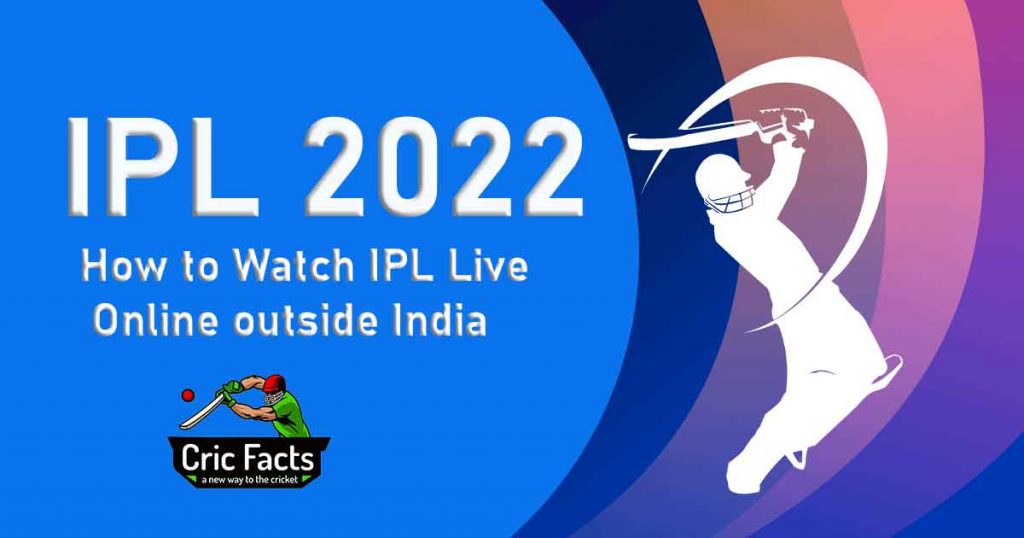 How to Watch IPL Live Online with a VPN in 2022