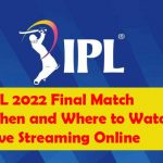 IPL 2022 Final Match – When and Where to Watch Live Streaming Online