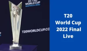T20 World Cup 2022 Final – Watch T20 World Cup Final Online Free