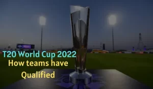 ICC Men’s T20 World Cup 2022 – How teams have Qualified