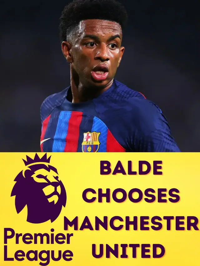Balde chooses Manchester United