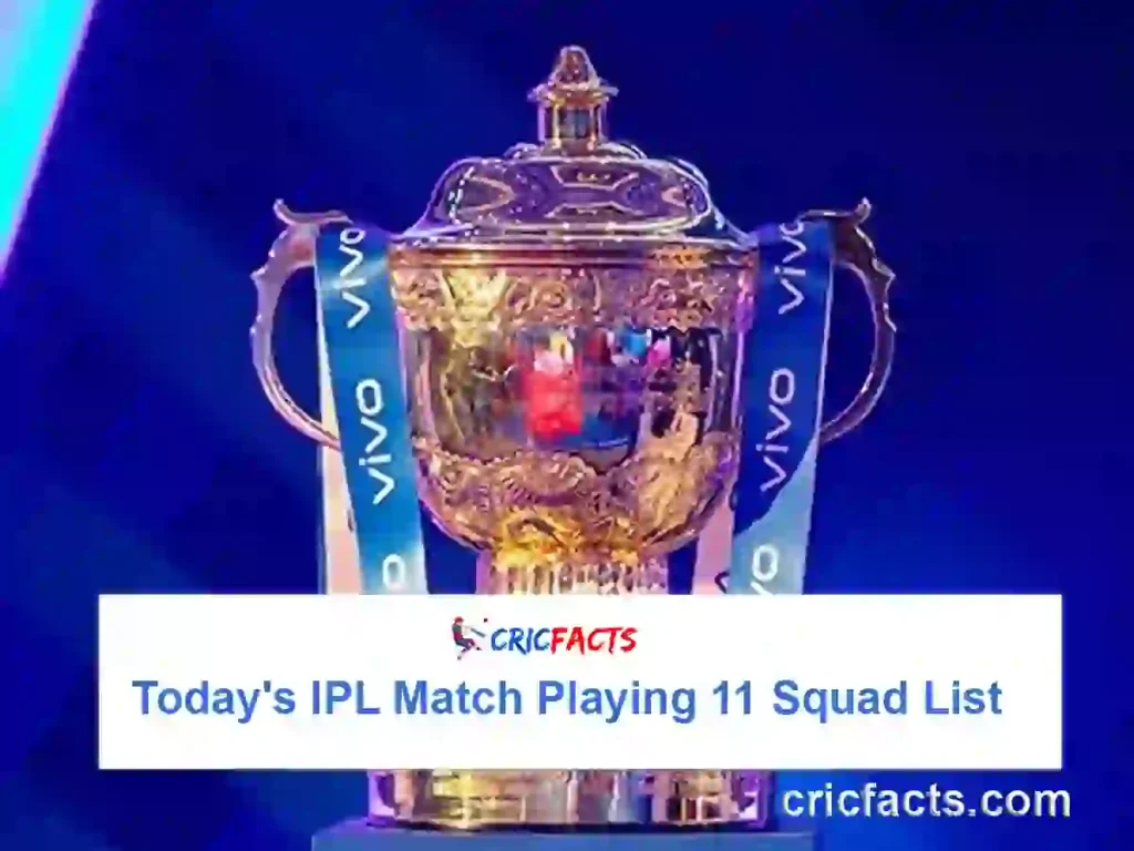 Today's IPL Match Playing 11 Squad List - Teams, Toss Winner Updates 