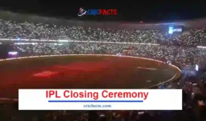 IPL 2023 Closing Ceremony  Time, Live Streaming, Singers and Performers List Video