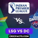 Lucknow Super Giants vs Delhi Capitals Match IPL 2023 Squads
