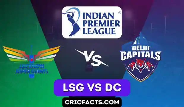 Lucknow Super Giants vs Delhi Capitals Match IPL 2023 Squads
