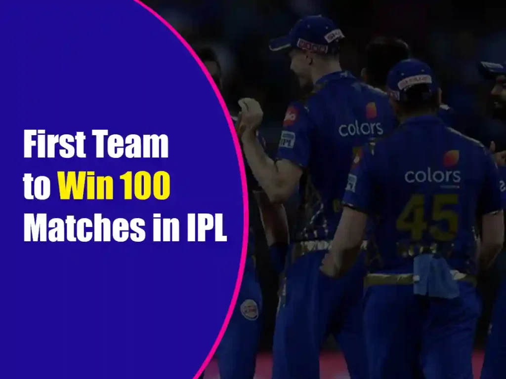 First Team to Win 100 Matches in IPL