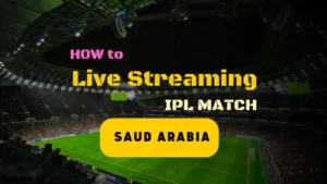 How to Watch IPL Live in Saudi Arabia: A Comprehensive Guide