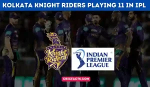 Kolkata Knight Riders Playing 11 in IPL 2023 – Kolkata Knight Riders Today Playing 11 – KKR Today Playing 11