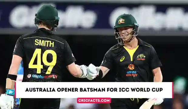 Australia Opener Batsman for ICC World Cup 2023