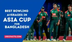Best Bowling Averages In Asia Cup for Bangladesh