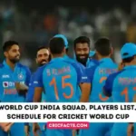 ICC World Cup India Squad 2023, Players List, and Schedule for Cricket World Cup 2023