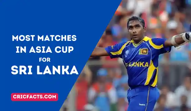 Sri Lankan Cricketers with Most Matches In Asia Cup for Sri Lanka