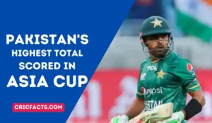 Pakistan’s Highest Total Scored in Asia Cup ODI
