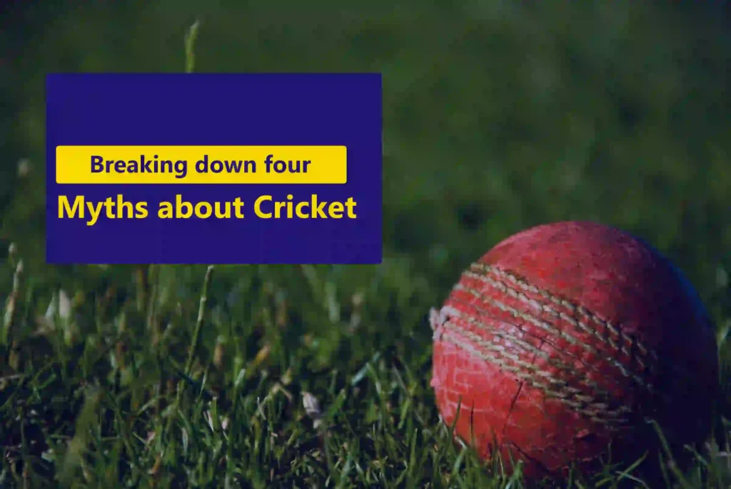 Breaking down four Myths about cricket