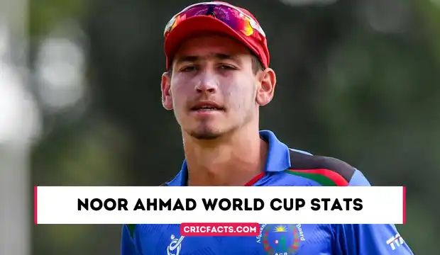 Noor Ahmad World Cup Stats – Noor Ahmad World Cup 2023 Stats
