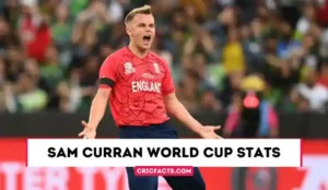Sam Curran World Cup Stats (2023), Career, Age, Runs, Wickets, Records
