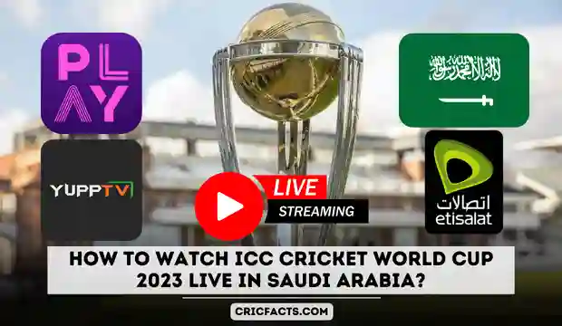 Watch ICC Cricket World Cup 2023 Live in Saudi Arabia
