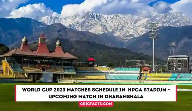 List of Upcoming Cricket Matches in Dharamshala 2023