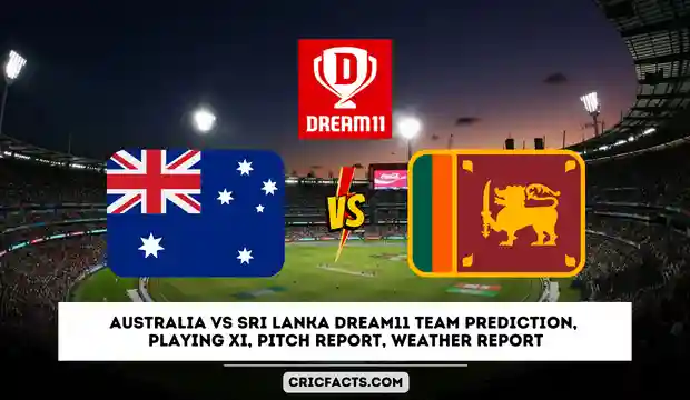 AUS vs SL Dream11 Prediction World Cup 2023 Australia vs Sri Lanka Dream11 Team Prediction Playing XI Pitch Report Weather Report