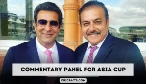 Commentary Panel for Asia Cup 2023