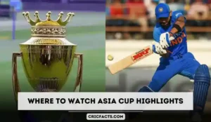 Where to Watch Asia Cup 2023 Highlights?