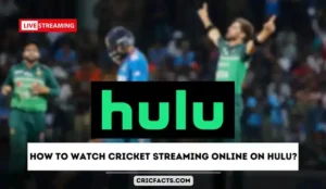 How to Watch Cricket Streaming Online on Hulu?