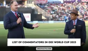 List of Commentators in ODI World Cup 2023 – English, Hindi