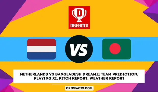 Netherlands vs Bangladesh Dream11 Prediction