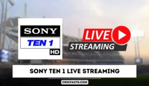 Sony Ten 1 Live Streaming – Watch Live Cricket Matches Online
