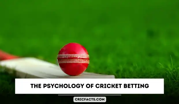 The Psychology of Cricket Betting