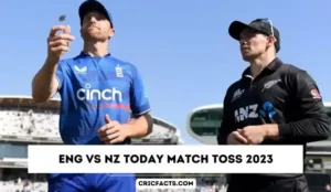 ENG vs NZ Today Match Toss 2023 – (England vs New Zealand Toss Today )