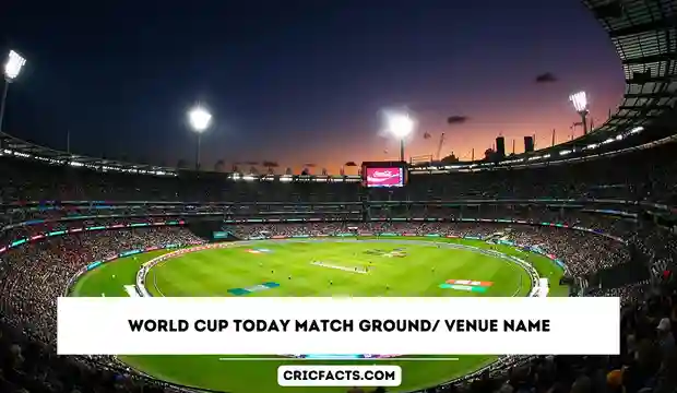 2023 Today Match World Cup Ground