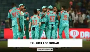 IPL 2024 LSG Squad – Full List of LSG Players New Signings in Auction