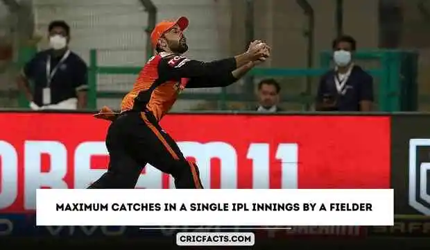 Maximum Catches in a Single IPL Innings by a Fielder (Non-Wicketkeeper)
