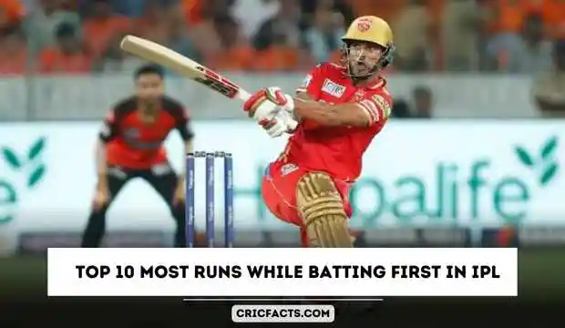   top 10 most runs while batting first in ipl