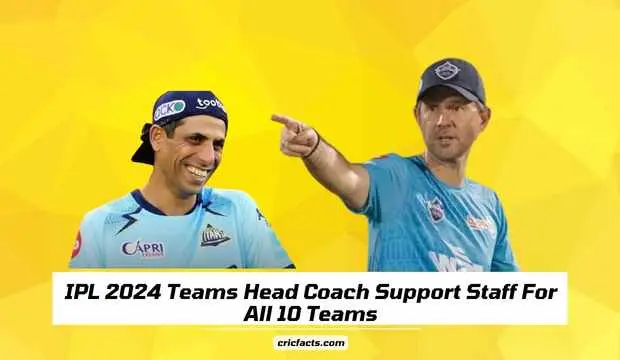 IPL 2024 Teams Head Coach Support Staff For All 10 Teams